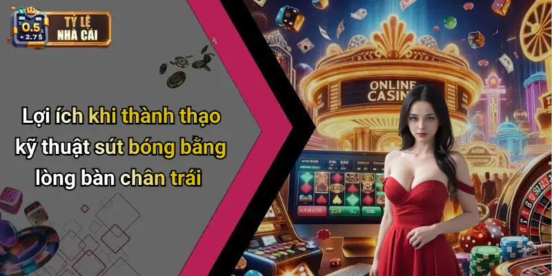 Lợi ích khi thành thạo kỹ thuật sút bóng bằng lòng bàn chân trái