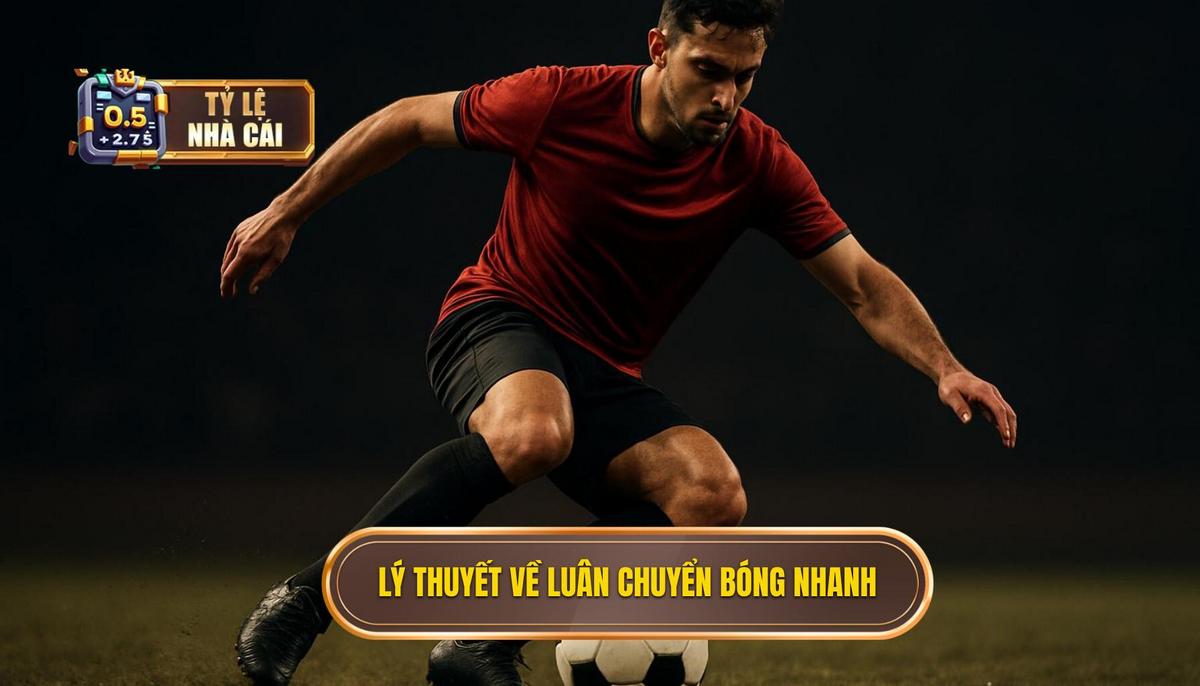 Cơ sở Lý thuyết của Luân chuyển Bóng nhanh
