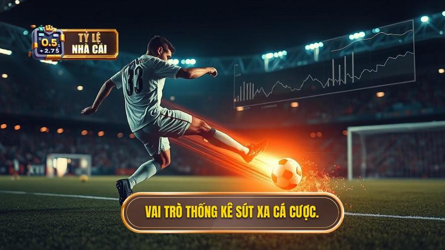 1. Vai trò thống kê sút xa cá cược.