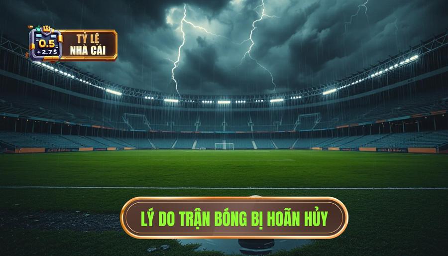 Tại sao trận đấu bóng đá bị hoãn hoặc hủy?