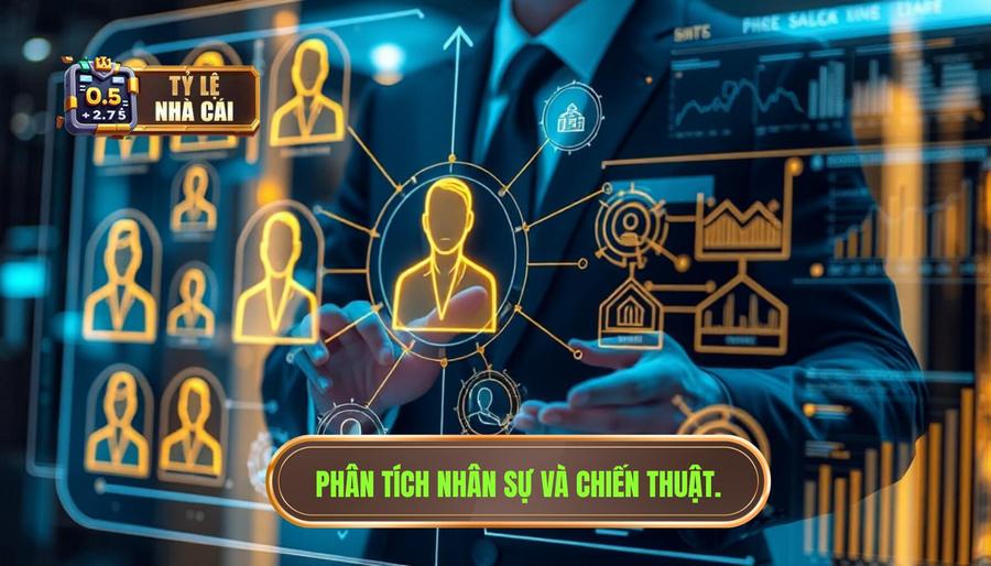 Phân tích nhân sự và chiến thuật